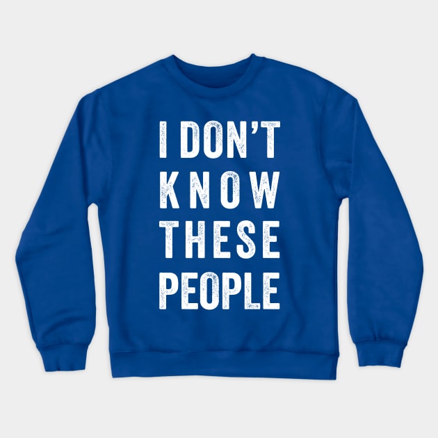 Funny Family Vacation - i don't know these people Crewneck Sweatshirt by Mas To